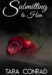 Submitting to Him (Tara Conrad)