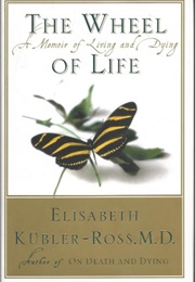 The Wheel of Life (Elizabeth Kübler-Ross)