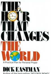 The Hour That Changes the World (Dick Eastman)