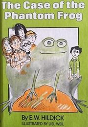 The Case of the Phantom Frog (E.W. Hildick)