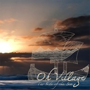 Oh Village - Far Side of the Sea