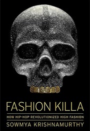 Fashion Killa: How Hip-Hop Revolutionized High Fashion (Sowmya Krishnamurthy)