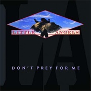 Little Angels - Don't Prey for Me