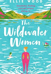 The Wildwater Women (Ellie Wood)