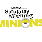 Saturday Morning Minions