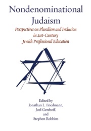 Nondenominational Judaism (Jonathan L. Friedmann, Joel Gereboff, and Stephen)