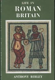 Life in Roman Britain (Anthony Birley)