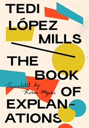 The Book of Explanations (Tedi Lopez Mills)