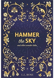Hammer the Sky and Other Wonder Tales (Ll Rose)