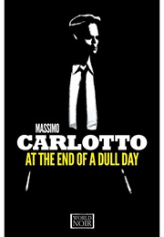 At the End of a Dull Day (Massimo Carlotto)