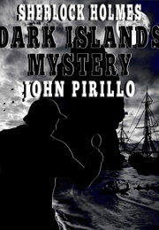 Sherlock Holmes: Dark Islands Mystery (John Pirillo)