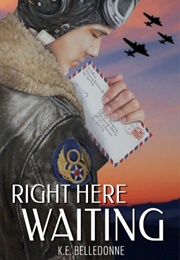 Right Here Waiting (K E Belledonne)