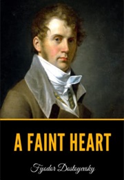 A Faint Heart (Fyodor Dostoevsky)