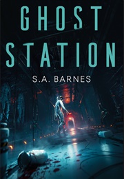 Ghost Station (S.A Barnes)