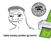 Haha Money Printer Go Brrrr