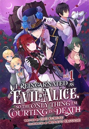 I Reincarnated as Evil Alice, So the Only Thing I'm Courting Is Death! (Chii Kurusu)