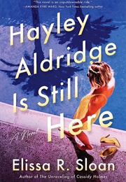 Hayley Aldridge Is Still Here (Elissa R. Sloan)