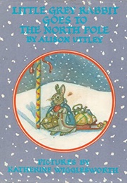 Little Grey Rabbit Goes to the North Pole (Alison Uttley)