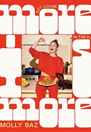 More Is More: Get Loose in the Kitchen (Molly Baz)