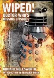 Wiped! Doctor Who's Missing Episodes (Richard Molesworth)