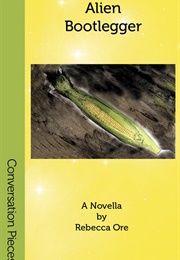Alien Bootlegger: A Novella (Rebecca Ore)