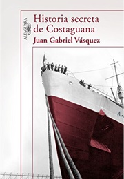 Historia Secreta De Costaguana (Juan Gabriel Vásquez)