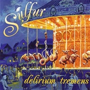 Sulfur - Delirium Tremens