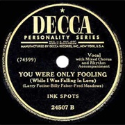You Were Only Fooling (While I Was Falling in Love) - The Ink Spots
