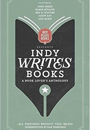 Indy Writes Books: A Book Lovers Anthology (John Green, Dan Wakefield, Travis M. Dinicola)