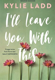 I'll Leave You With This (Kylie Ladd)