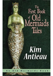 Old Mermaids Series (Kim Antieau)