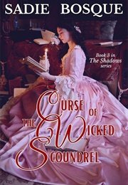Curse of the Wicked Scoundrel (Sadie Bosque)