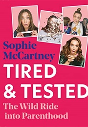 Tired and Tested: The Wild Ride Into Parenthood (Sophie McCartney)