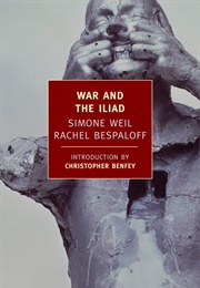 War and the Illiad (Simone Weil, Rachel Bespaloff)