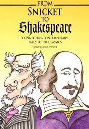From Snicket to Shakespeare: Connecting Contemporary Tales to the Classics (Lynne Farrell Stover)
