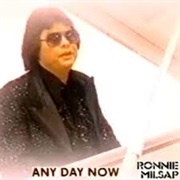 Any Day Now- Ronnie Milsap
