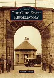 The Ohio State Reformatory (Nancy K. Darbey)