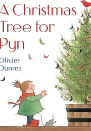 A Christmas Tree for Pyn (Olivier Dunrea)