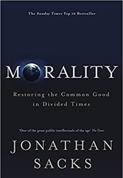 Morality: Restoring the Common Good in Divided Times (Jonathan Sacks)