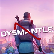 Dysmantle