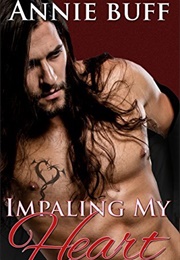 Impaling My Heart: Vlads Story (Annie Buff)