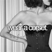 Wear a Corset