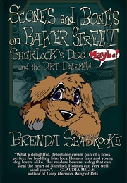 Scones and Bones on Baker Street, Sherlock's Dog (Maybe!) and the Dirt Dilemma (Brenda Seabrooke)
