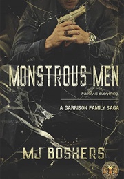 Monstrous Men: A Garrison Family Saga (Mj Boshers)