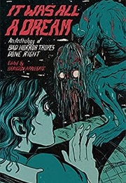 It Was All a Dream: An Anthology of Bad Horror Tropes Done Right (Brandon Applegate)