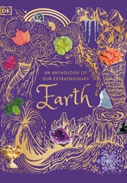 An Anthology of Our Extraordinary Earth (Cally Oldershaw)