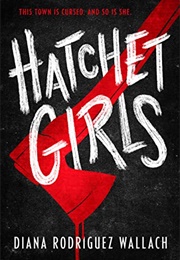 Hatchet Girls (Diana Rodriguez Wallach)