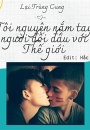 Tôi Nguyện Nắm Tay Người Đối Đầu Với Thế Giới (Lý Bạc Văn)