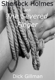 Sherlock Holmes and the Severed Finger (Dick Gillman)