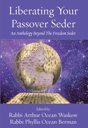 Liberating Your Passover Seder (Rabbi Arthur Ocean Waskow and Rabbi Phyllis Ocean)